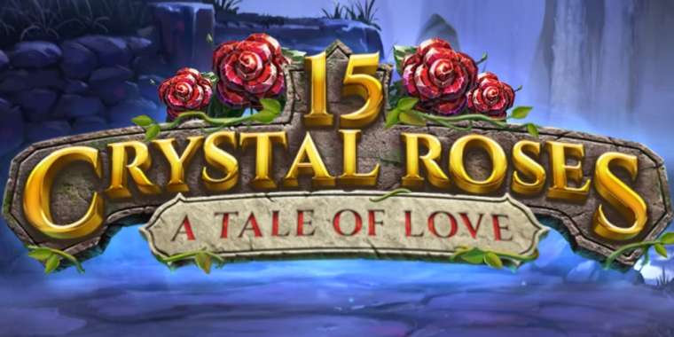 Play 15 Crystal Roses A Tale of Love slot