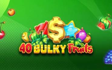 40 Bulky Fruits slot online