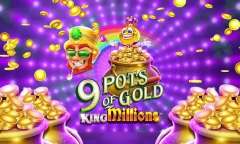 Play 9 Pots of Gold: King Millions
