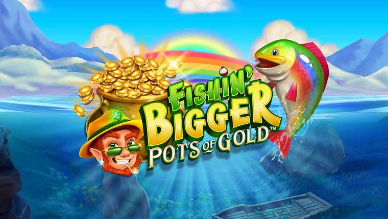 Play Fishin’ BIGGER Pots of Gold slot