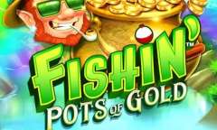 Play Fishin’ Pots of Gold