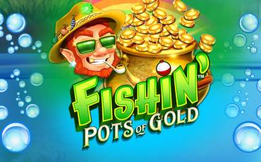 Fishin’ Pots of Gold