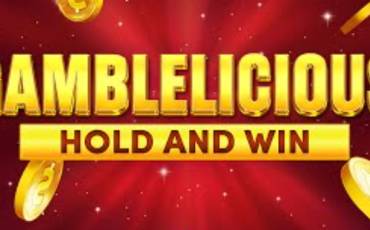 Gamblelicious Hold and Win slot online