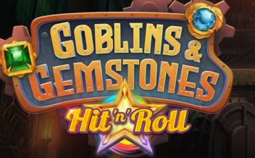 Goblins & Gemstones Hit 'n' Roll slot online