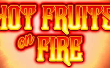 Hot Fruits on Fire slot online