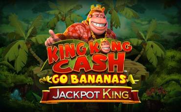 King Kong Cash Go Bananas Jackpot King